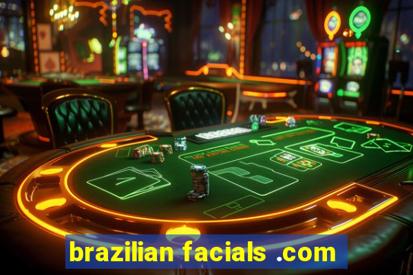 brazilian facials .com